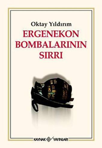 Ergenekon Bombaları Sırrı - Oktay Yıldırım - Kaynak Yayınları