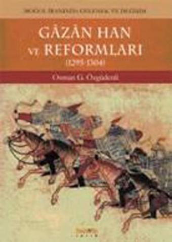 Gazan Han Ve Reformları- Moğol İranında Gelenek Ve Değişim - Osman G. Özgüdenli - Kaknüs Yayınları