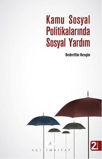 Kamu Sosyal Politikalarında Sosyal Yardım - Bedrettin Kesgin - Açılım Kitap