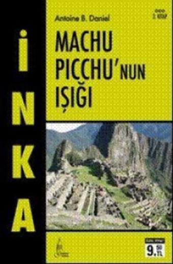 İnka 3 - Machu Picchu'nun Işığı - Antoine B. Daniel - Galata