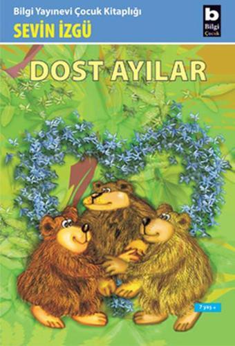 Dost Ayılar - Sevin İzgü - Bilgi Yayınevi