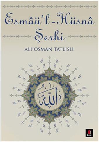 Esmaü-l Hüsna Şerhi - Ali Osman Tatlısu - Kapı Yayınları