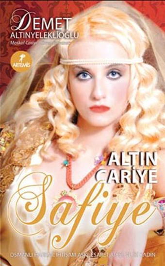 Altın Cariye Safiye - Demet Altınyeleklioğlu - Artemis Yayınları