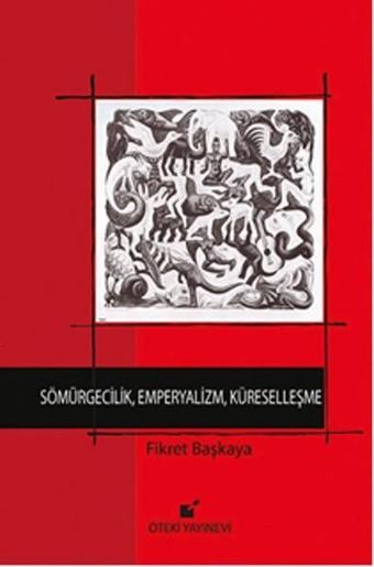 Sömürgecilik Emperyalizm Küreselleşme - Fikret Başkaya - Öteki Yayınevi