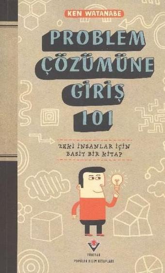 Problem Çözümüne Giriş 101 - Ken Watanabe - Tübitak Yayınları