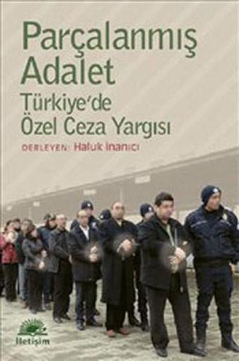 Parçalanmış Adalet - Haluk İnanıcı - İletişim Yayınları