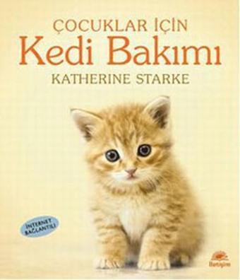 Çocuklar İçin Kedi Bakımı - Katherine Starke - İletişim Yayınları