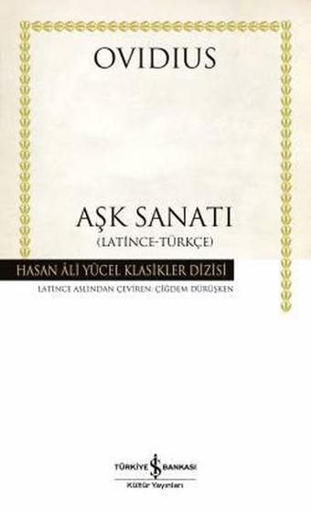 Aşk Sanatı - Hasan Ali Yücel Klasikleri - Publius Ovidius Naso - İş Bankası Kültür Yayınları