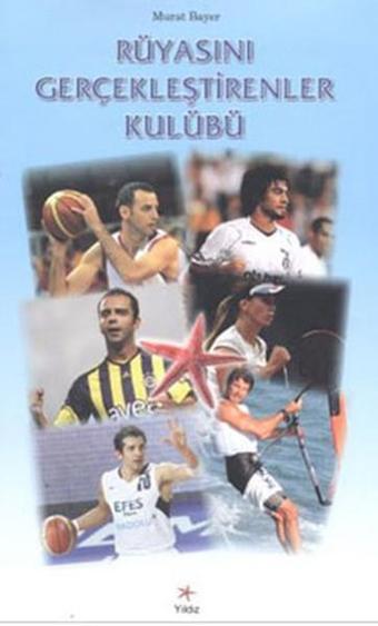 Rüyasını Gerçekleştirenler Kulübü - Murat Bayer - Yıldız Yayıncılık
