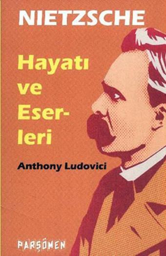 Nietzsche Hayatı ve Eserleri - Anthony Ludovici - Parşömen