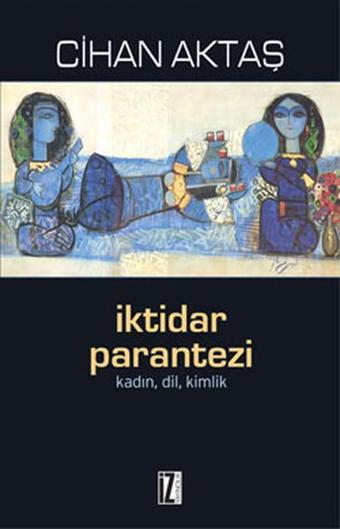 İktidar Parantezi - Cihan Aktaş - İz Yayıncılık