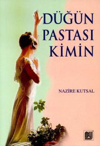 Düğün Pastası Kimin - Nazire Kutsal - Bu Yayınevi