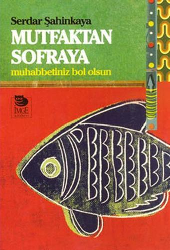 Mutfaktan Sofraya - Serdar Şahinkaya - İmge Kitabevi