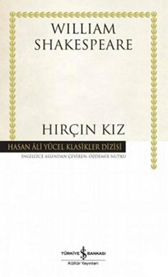 Hırçın Kız - Hasan Ali Yücel Klasikleri - William Shakespeare - İş Bankası Kültür Yayınları