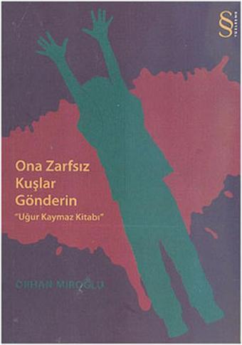 Ona Zarfsız Kuşlar Gönderin 'Uğur Kaymaz Kitabı' - Orhan Miroğlu - Everest Yayınları