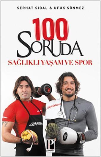 100 Soruda Sağlıklı Yaşam ve Spor - Ufuk Sönmez - Pozitif Yayıncılık