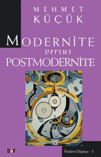 Modernite Versus Postmodernite - Mehmet Küçük - Say Yayınları