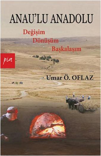 Anau'lu Anadolu - Umar Ö. Oflaz - Pia