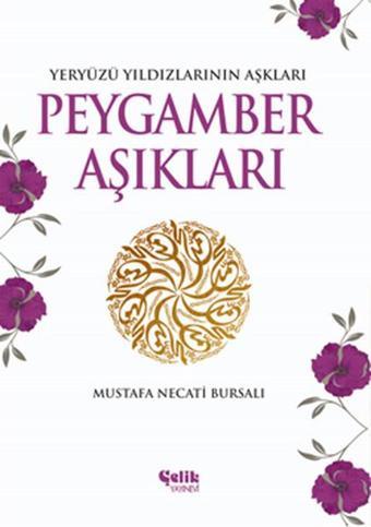Yeryüzü Yıldızlarının Peygamber Aşıkları - Mustafa Necati Bursalı - Çelik Yayınevi