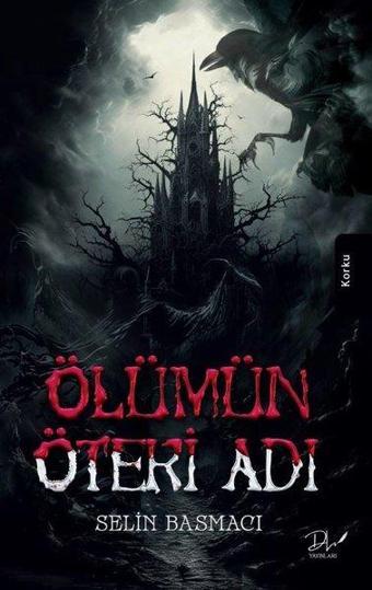 Ölümün Öteki Adı - Selin Basmacı - DLS Yayınları