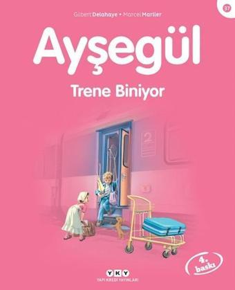 Ayşegül 37-Trene Biniyor - Marcel Marlier - Yapı Kredi Yayınları