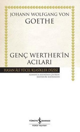 Genç Werther'in Acıları - Hasan Ali Yücel Klasikleri - Johann Wolfgang Von Goethe - İş Bankası Kültür Yayınları