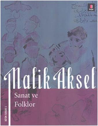 Malik Aksel - Sanat ve Folklor - Beşir Ayvazoğlu - Kapı Yayınları