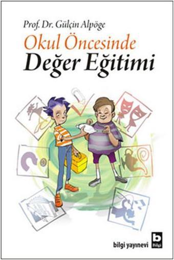 Okul Öncesinde Değer Eğitimi - Gülçin Alpöge - Bilgi Yayınevi