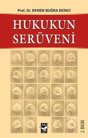 Hukukun Serüveni - Ekrem Buğra Ekinci - Arı Sanat Yayınevi