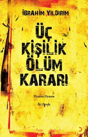 Üç Kişilik Ölüm Kararı - İbrahim Yıldırım - Cinius Yayınevi