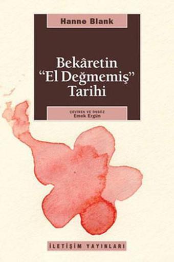 Bekaretin El Değmemiş Tarihi - Hanne Blank - İletişim Yayınları