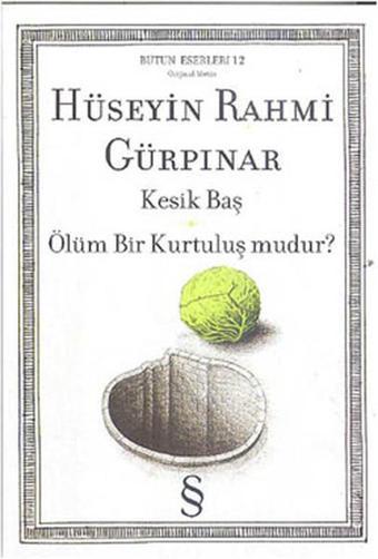 Kesik Baş - Ölüm Bir Kurtuluş mudur? - Hüseyin Rahmi Gürpınar - Everest Yayınları