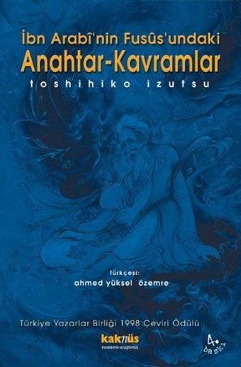 İbn Arabi'nin Fusüs'undaki Anahtar-Kavramlar - Toshihiko İzutsu - Kaknüs Yayınları