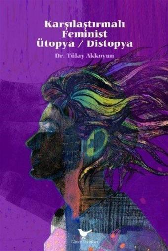 Karşılaştırmalı Feminist Ütopya / Distopya - Günce Yayınları