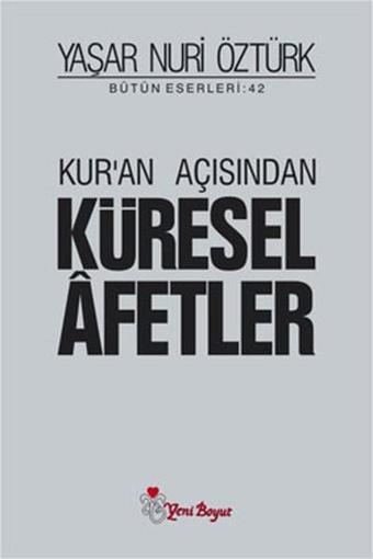 Kur'an Açısından Küresel Afetler - Yaşar Nuri Öztürk - Yeni Boyut