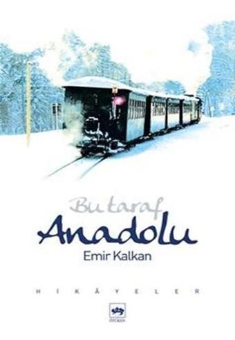 Bu Taraf Anadolu - Emir Kalkan - Ötüken Neşriyat