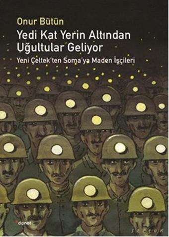 Yedi Kat Yerin Altından Uğultular Geliyor - Onur Bütün - Dipnot