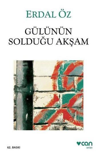 Gülünün Solduğu Akşam - Erdal Öz - Can Yayınları