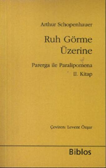 Ruh Görme Üzerine - Arthur Schopenhauer - Biblos