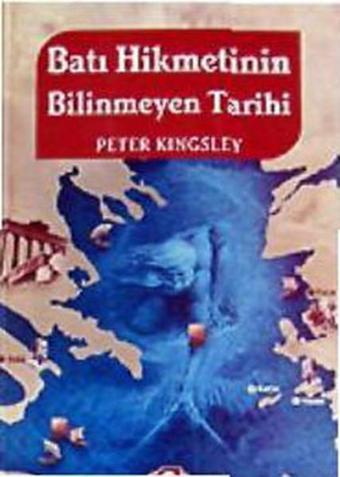 Batı Hikmetinin Bilinmeyen Tarihi - Peter Kingsley - Etkileşim