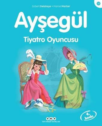 Ayşegül 17 - Tiyatro Oyuncusu - Marcel Marlier - Yapı Kredi Yayınları