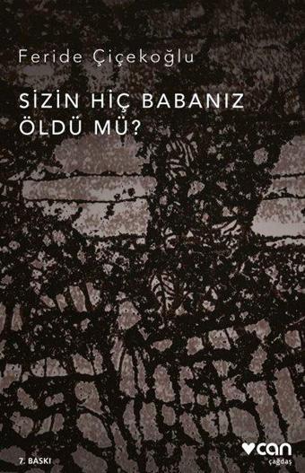 Sizin Hiç Babanız Öldü mü - Feride Çiçekoğlu - Can Yayınları