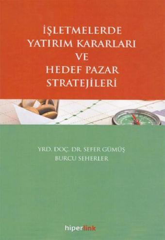 İşletmelerde Yatırım Kararları ve Hedef Pazar Stratejileri - Sefer Gümüş - Hiperlink