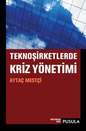 Teknoşirketlerde Kriz Yönetimi - Aytaç Mestçi - Pusula Yayıncılık