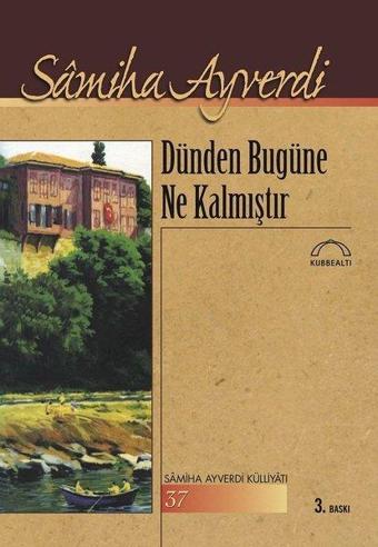 Dünden Bugüne Ne Kalmıştır? - Kubbealtı Neşriyatı