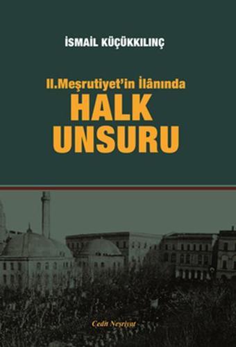 2. Meşrutiyet'in İlanında Halk Unsuru - İsmail Küçükkılın - Cedit Neşriyat