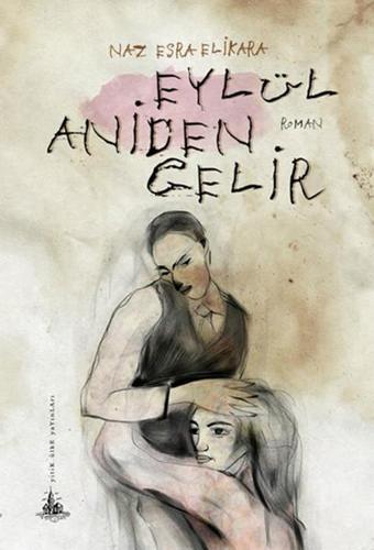 Eylül Aniden Gelir - Esra Elikara - Yitik Ülke Yayınları