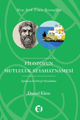 Filozofun Mutluluk Seyahatnamesi Epikuros'la Felsefi Yolculuklar - Daniel Klein - Aylak Kitap