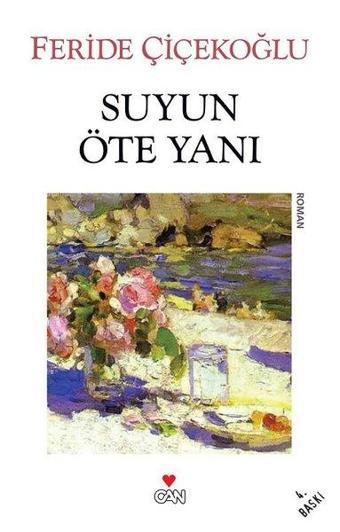 Suyun Öte Yanı - Feride Çiçekoğlu - Can Yayınları