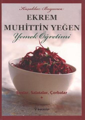 Soslar Salatalar Çorbalar Cilt:1 - Ekrem Muhittin Yeğen - İnkılap Kitabevi Yayınevi